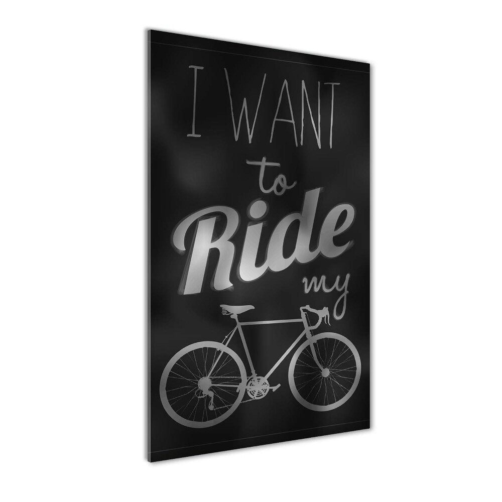 Print on acrylic Want to Ride