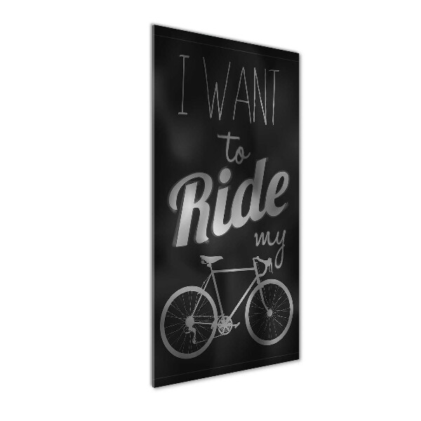 Print on acrylic Want to Ride