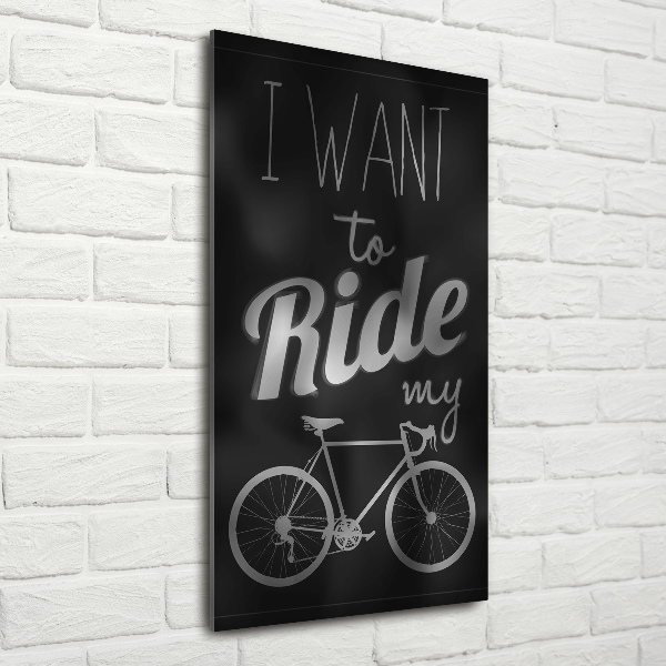 Print on acrylic Want to Ride