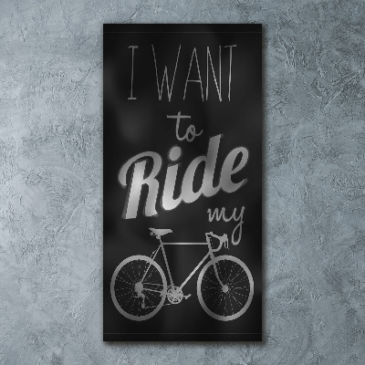 Print on acrylic Want to Ride